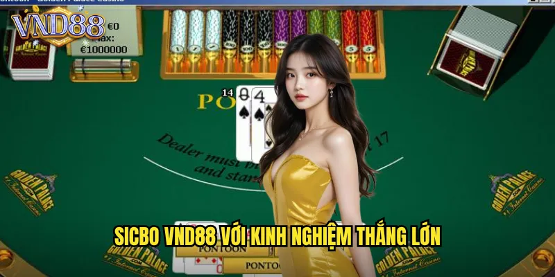 Sicbo VND88 Với Kinh Nghiệm Thắng Lớn