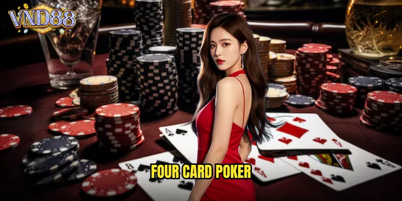 Four Card Poker VND88 Poker 4 Lá Bài Thú Vị Dễ Thắng 3 Four Card Poker