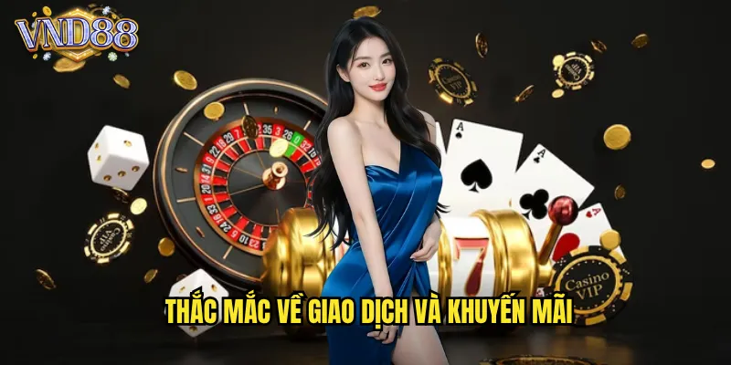 Câu Hỏi Thường Gặp VND88 Giải Đáp Mọi Thắc Mắc Người Chơi 3 Thắc Mắc Về Giao Dịch Và Khuyến Mãi