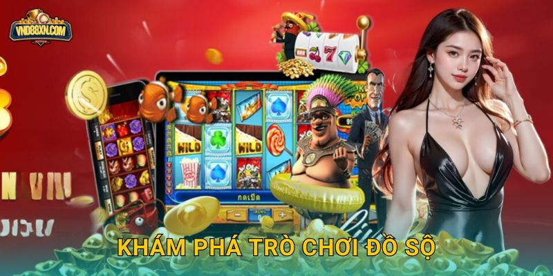 Khám phá trò chơi đồ sộ